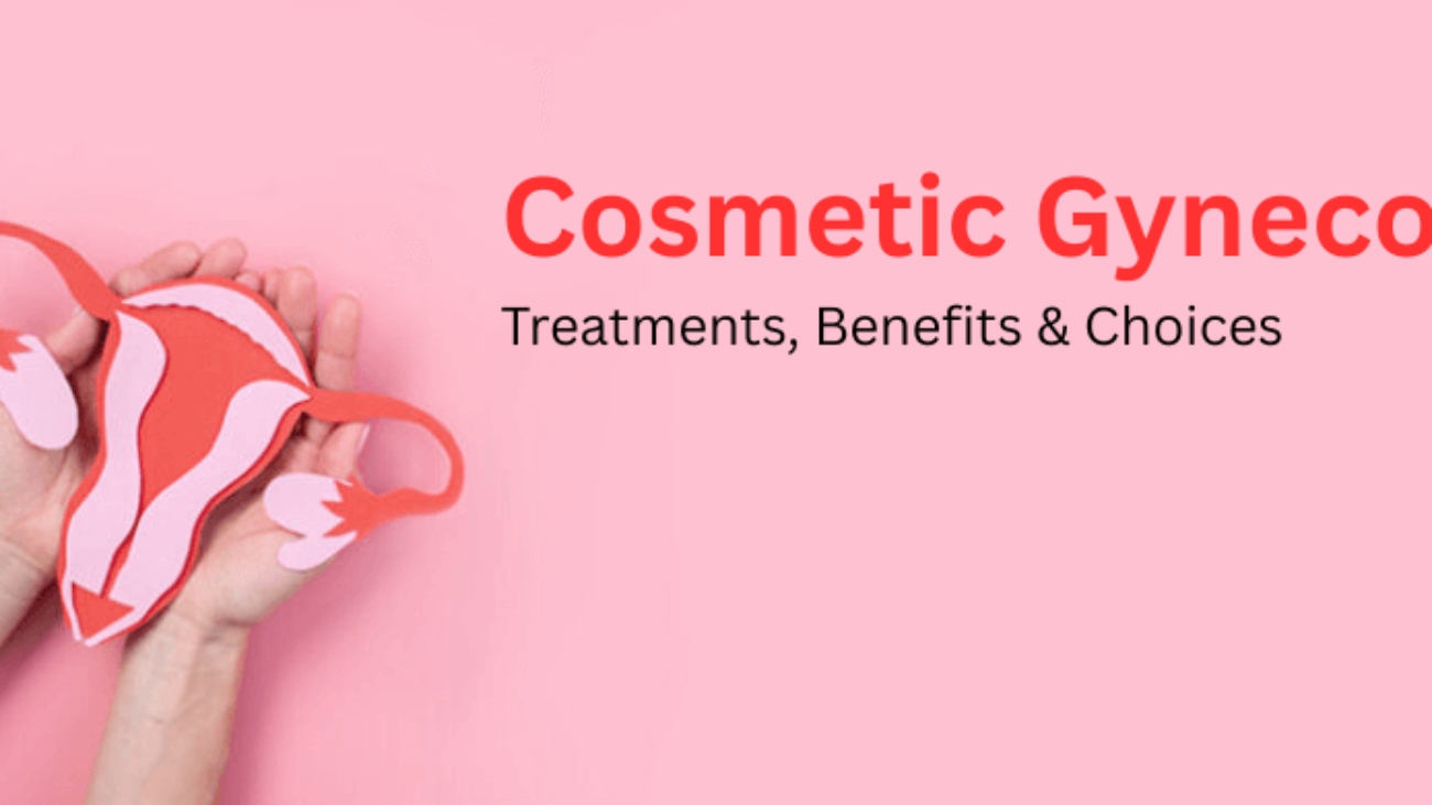 Cosmetic Gynecology in Chandigarh – Advanced Intimate Wellness